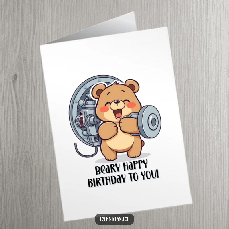 Funny Free Printable Birthday Card: Bear enthusiastically fixing a machine, DIY humor for a birthday celebration.